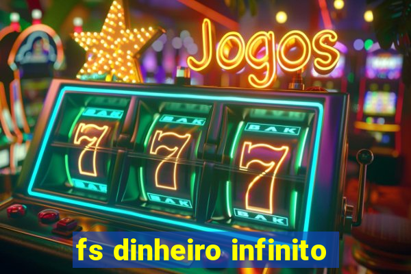 fs dinheiro infinito